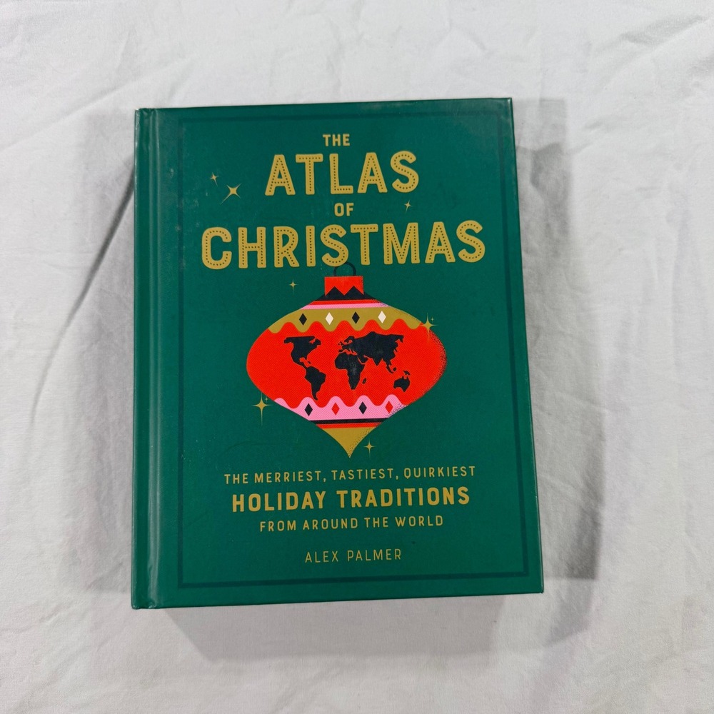 The Atlas of Christmas Holiday Traditions Around the World Alex Palmer Hardcover